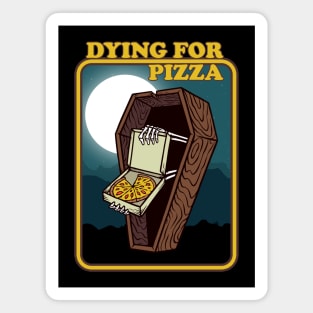 Dying For Pizza Magnet
